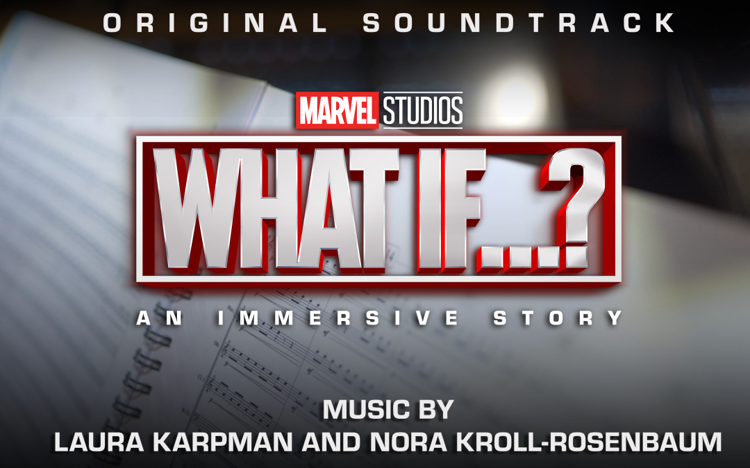 What If…? – An Immersive Story Original Soundtrack Available Now